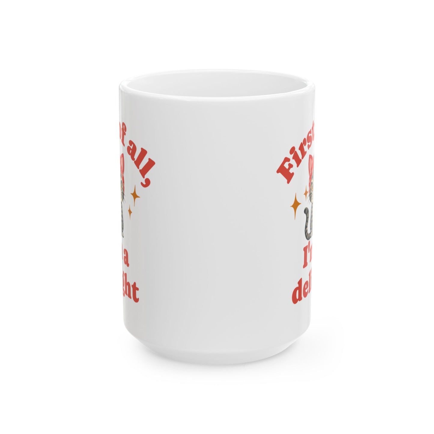 First of All, I'm a Delight Snarky Cat Ceramic Mug - Babushka Cat Mug