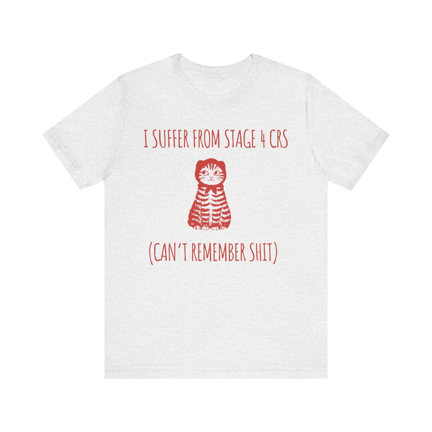 Babushka Cat Unisex Tee, Suffer from CRS, Aging Humor