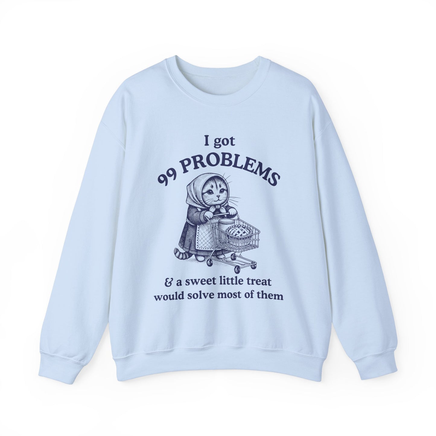 Babushka Cato-99 Problems Funny Kitschy Cat Crewneck Sweatshirt, For Cat Owners