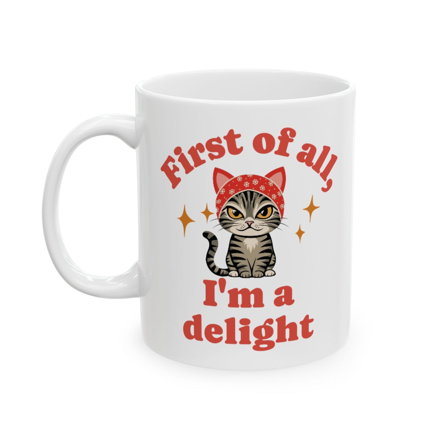 First of All, I'm a Delight Snarky Cat Ceramic Mug - Babushka Cat Mug
