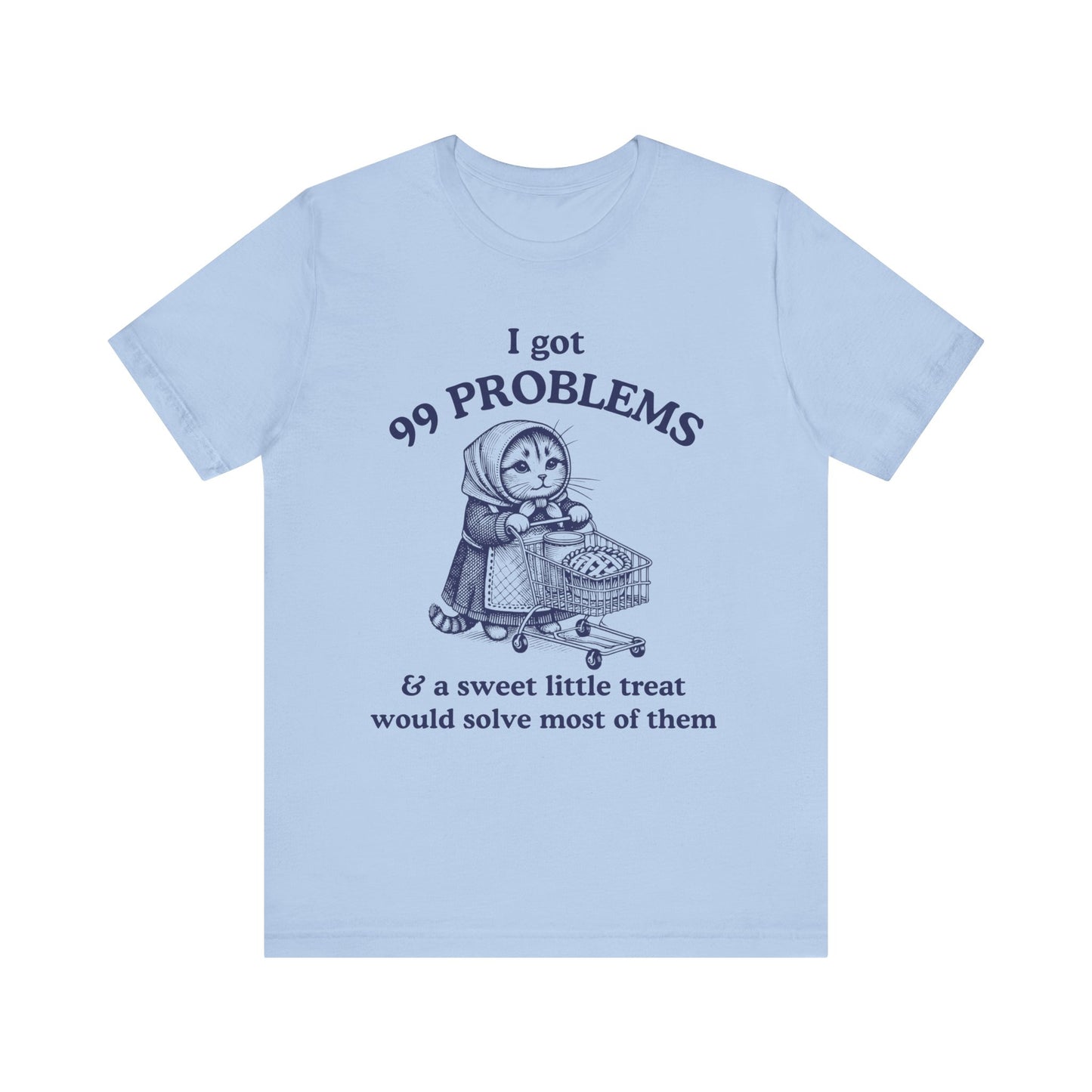 Babushka Cat-99 Problems, Cat Lover Unisex Graphic Tee