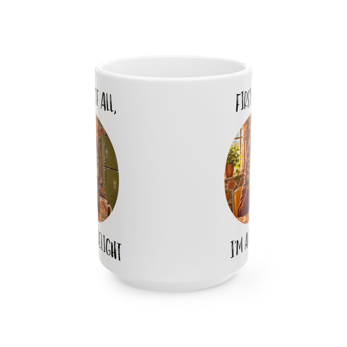 First of All, I'm a Delight Snarky Cat Ceramic Mug - Babushka Cat Mug