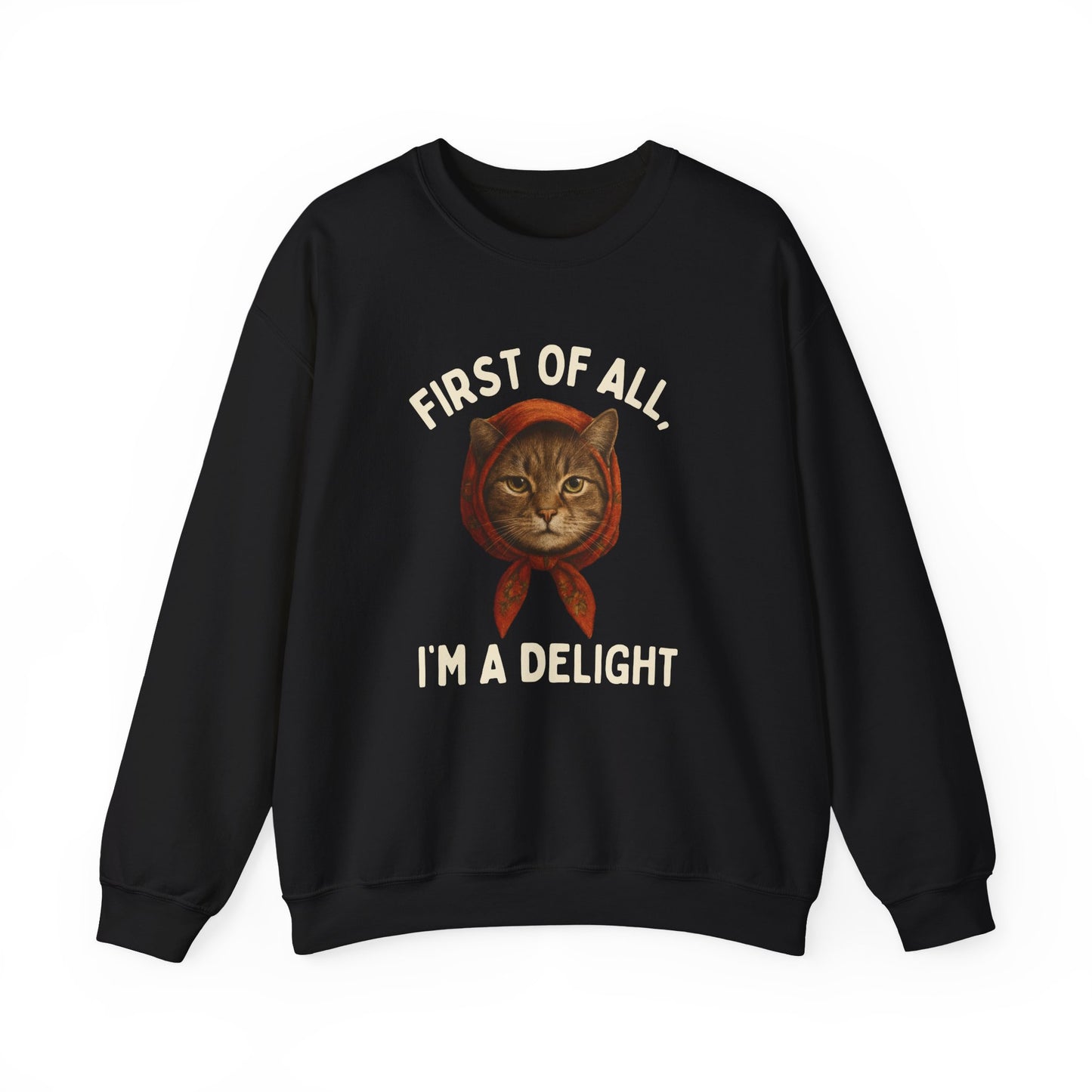 Babushka Cat Sweatshirt - Snarky Quote: First of All, I'm A Delight - Unisex Heavy Blend™