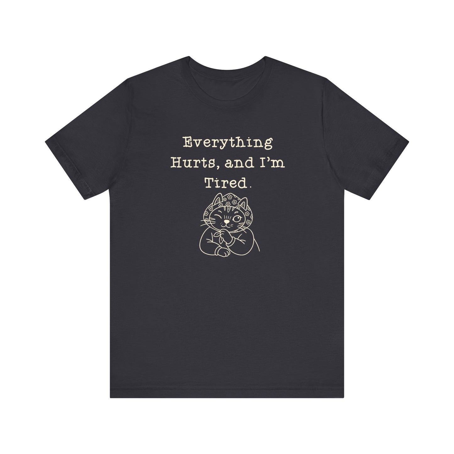 Everything Hurts and I'm Tired Babushka Cat  Graphic T-Shirt
