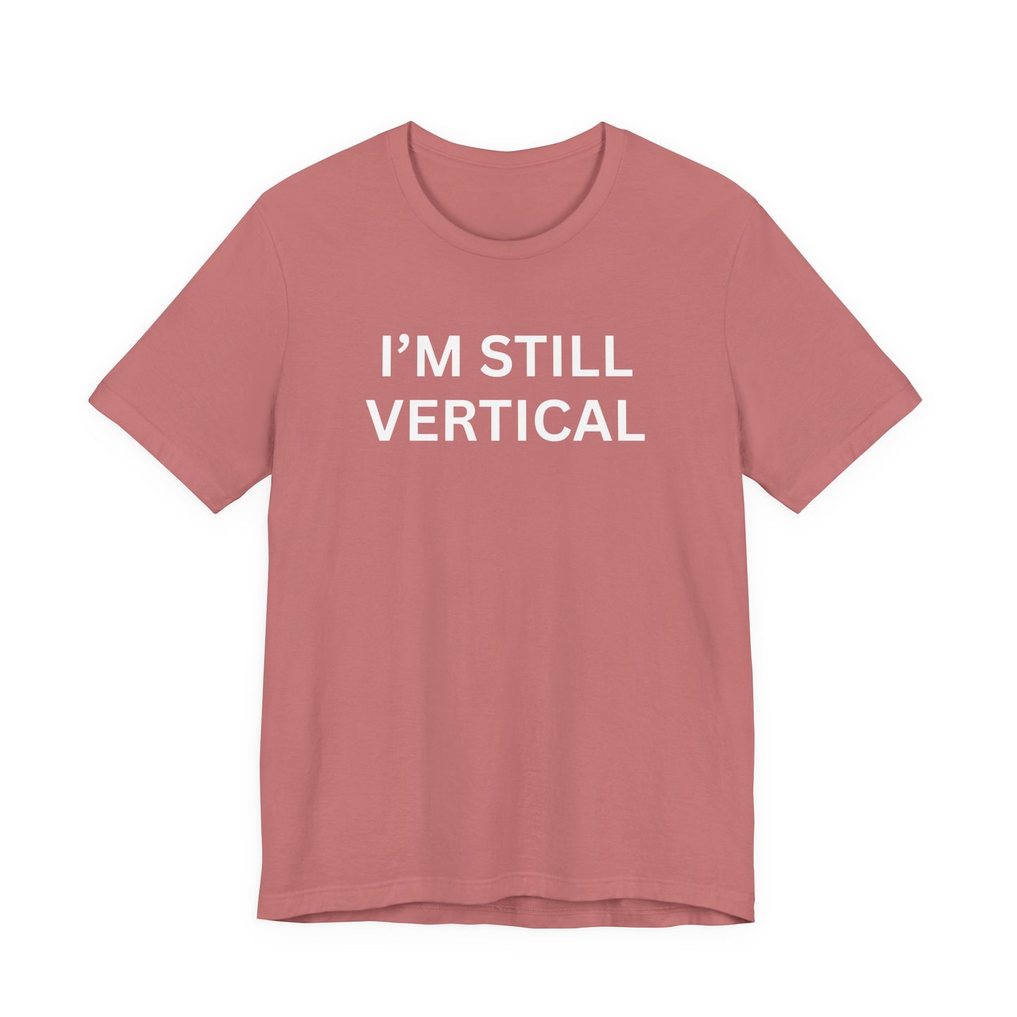 I'm Still Vertical Aging Humor Unisex Jersey Short Sleeve Tee
