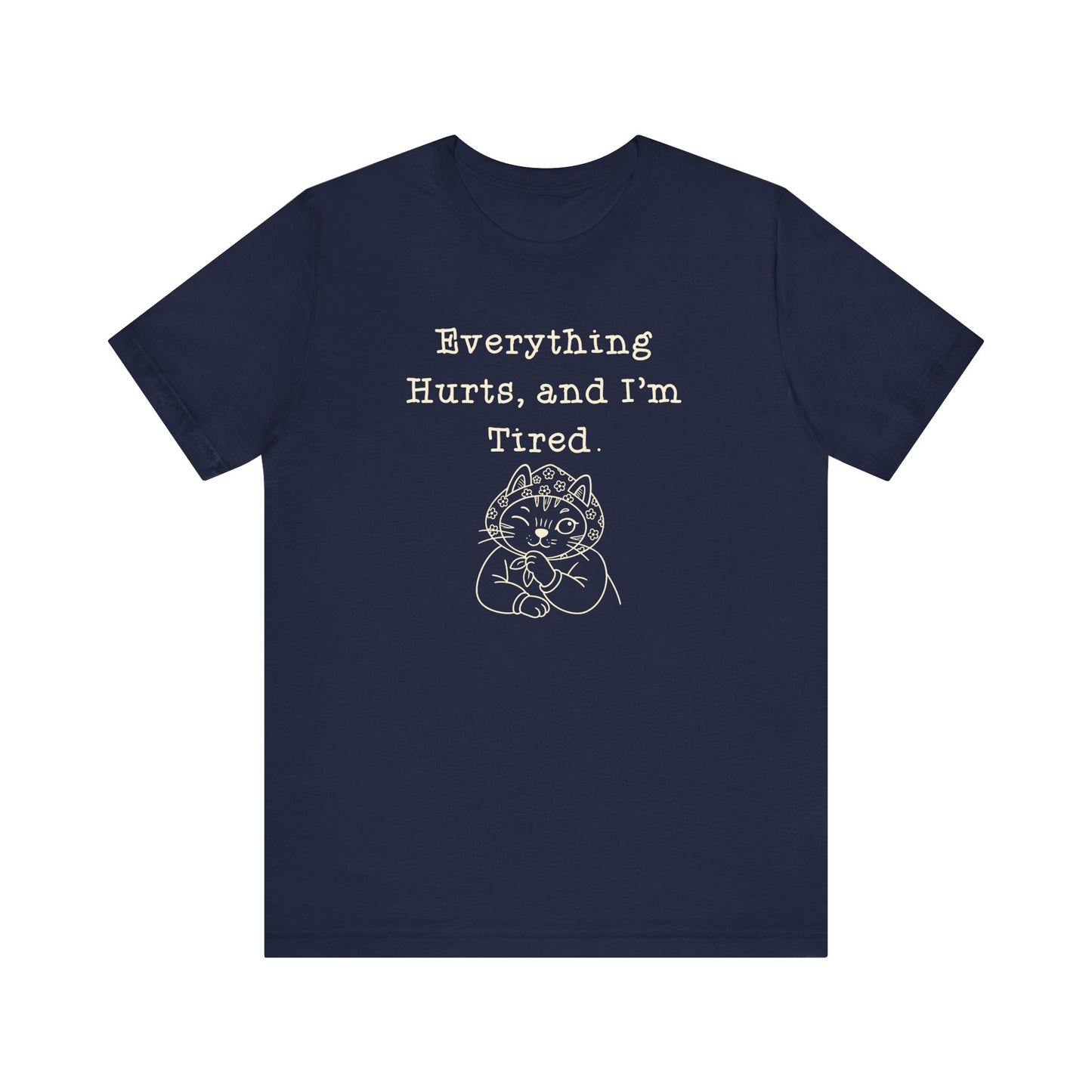 Everything Hurts and I'm Tired Babushka Cat  Graphic T-Shirt