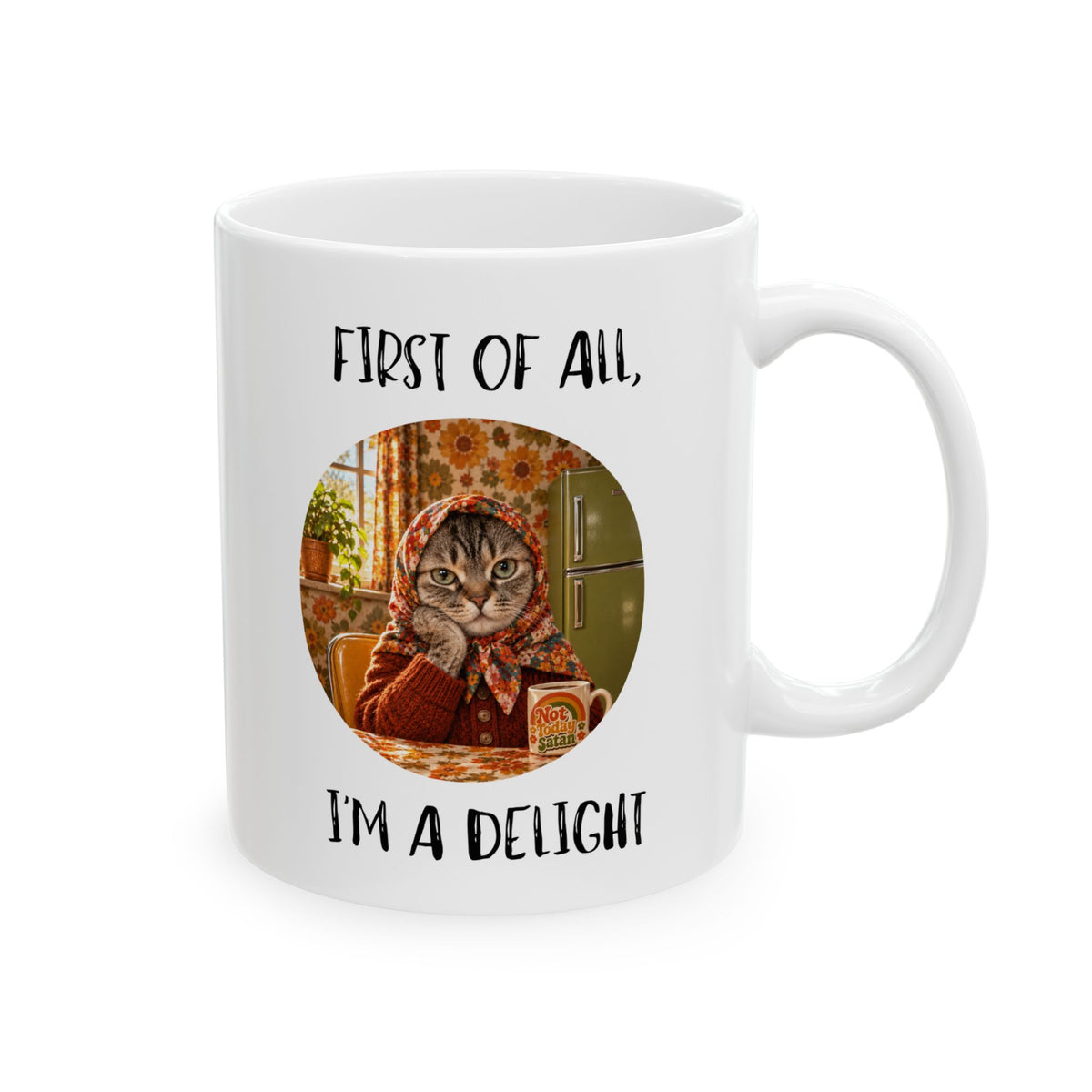 First of All, I'm a Delight Snarky Cat Ceramic Mug - Babushka Cat Mug