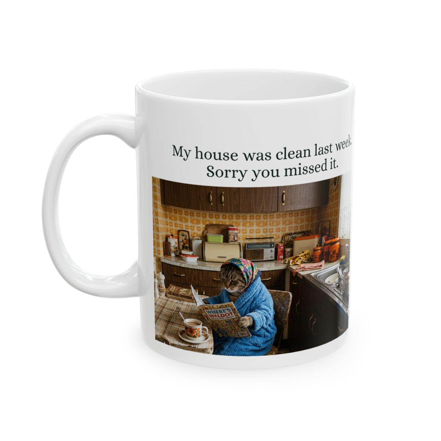 Babushka Cat Clean House Humor Ceramic Mug
