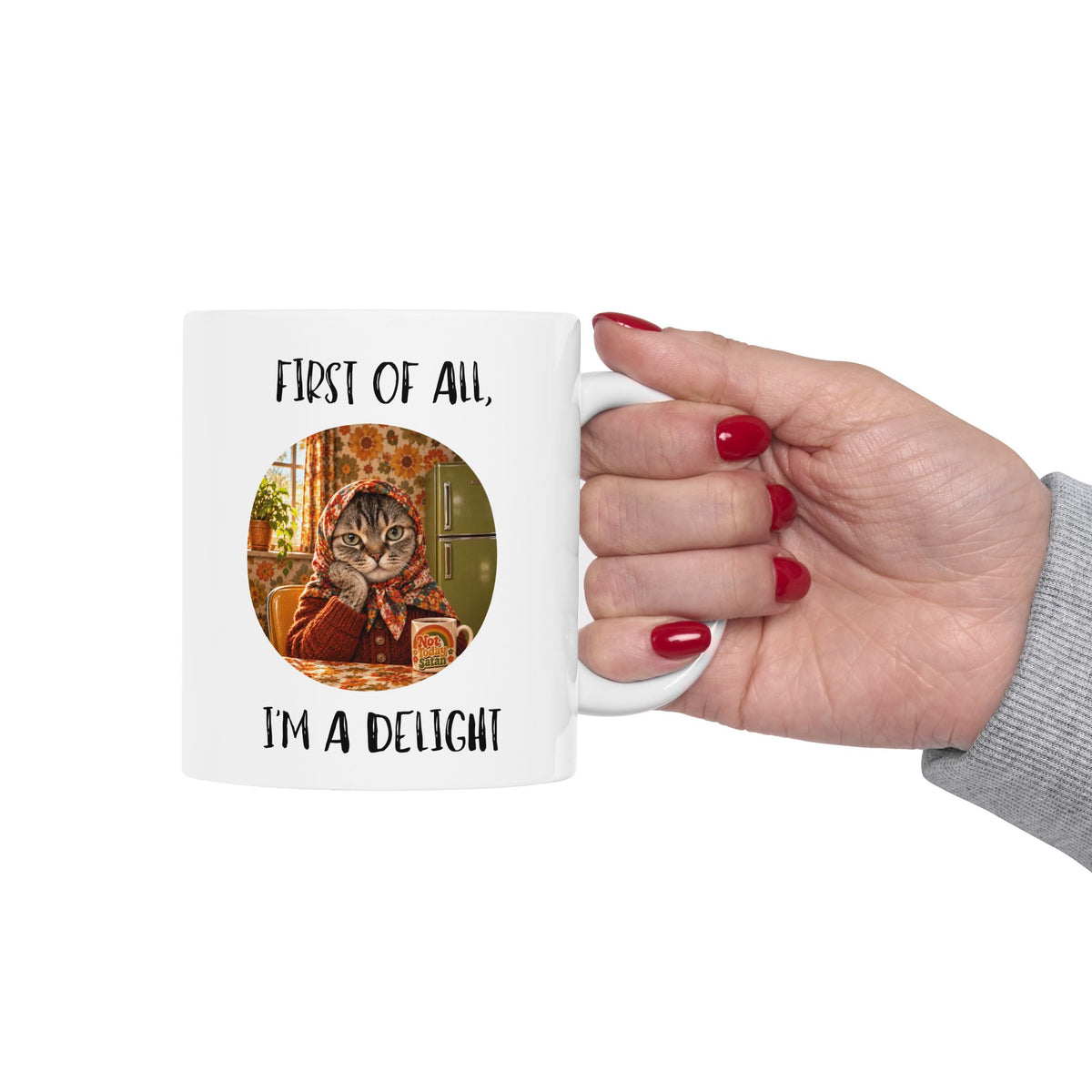 First of All, I'm a Delight Snarky Cat Ceramic Mug - Babushka Cat Mug