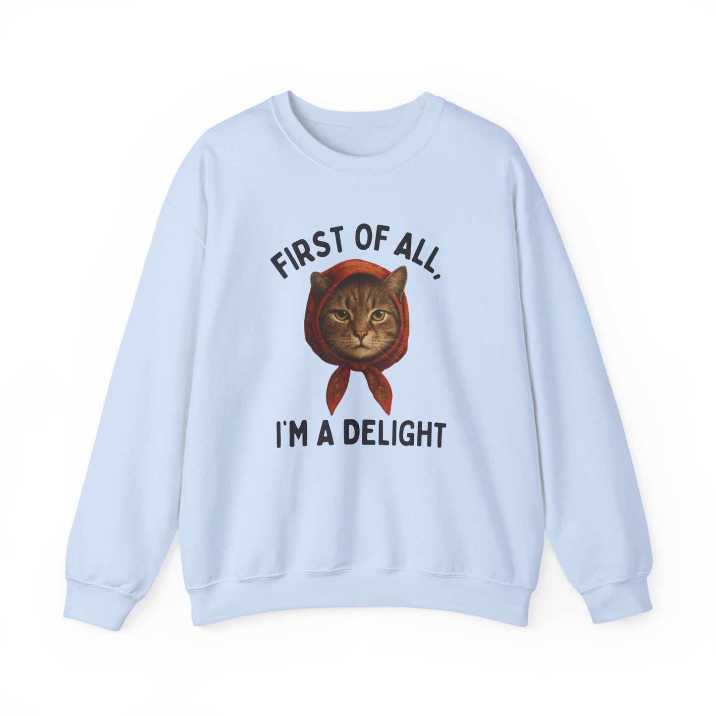 Babushka Cat Sweatshirt - Snarky Quote: First of All, I'm A Delight - Unisex Heavy Blend™