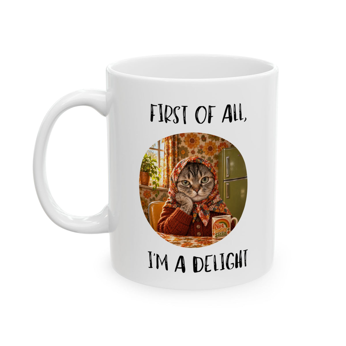First of All, I'm a Delight Snarky Cat Ceramic Mug - Babushka Cat Mug