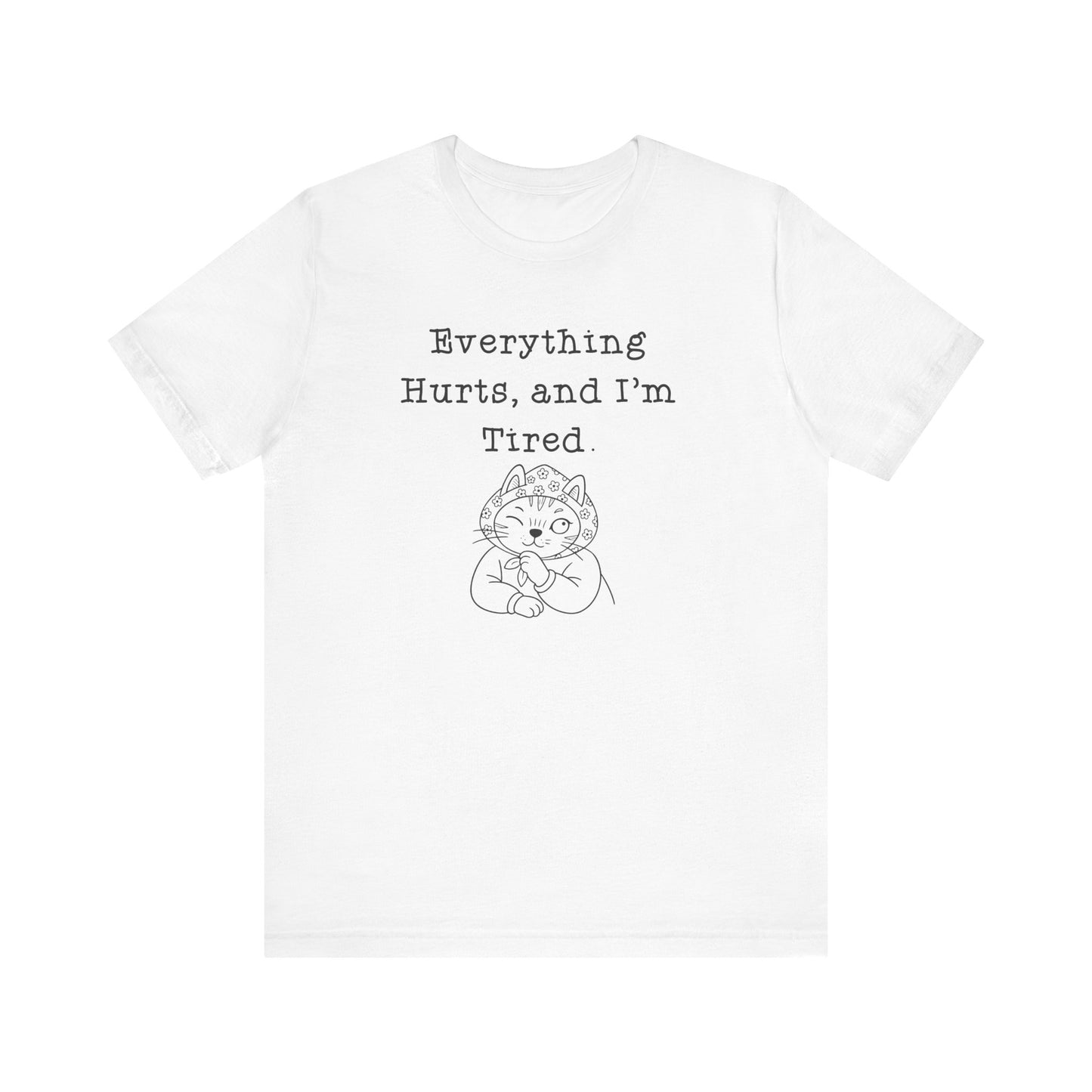 Everything Hurts and I'm Tired Babushka Cat  Graphic T-Shirt