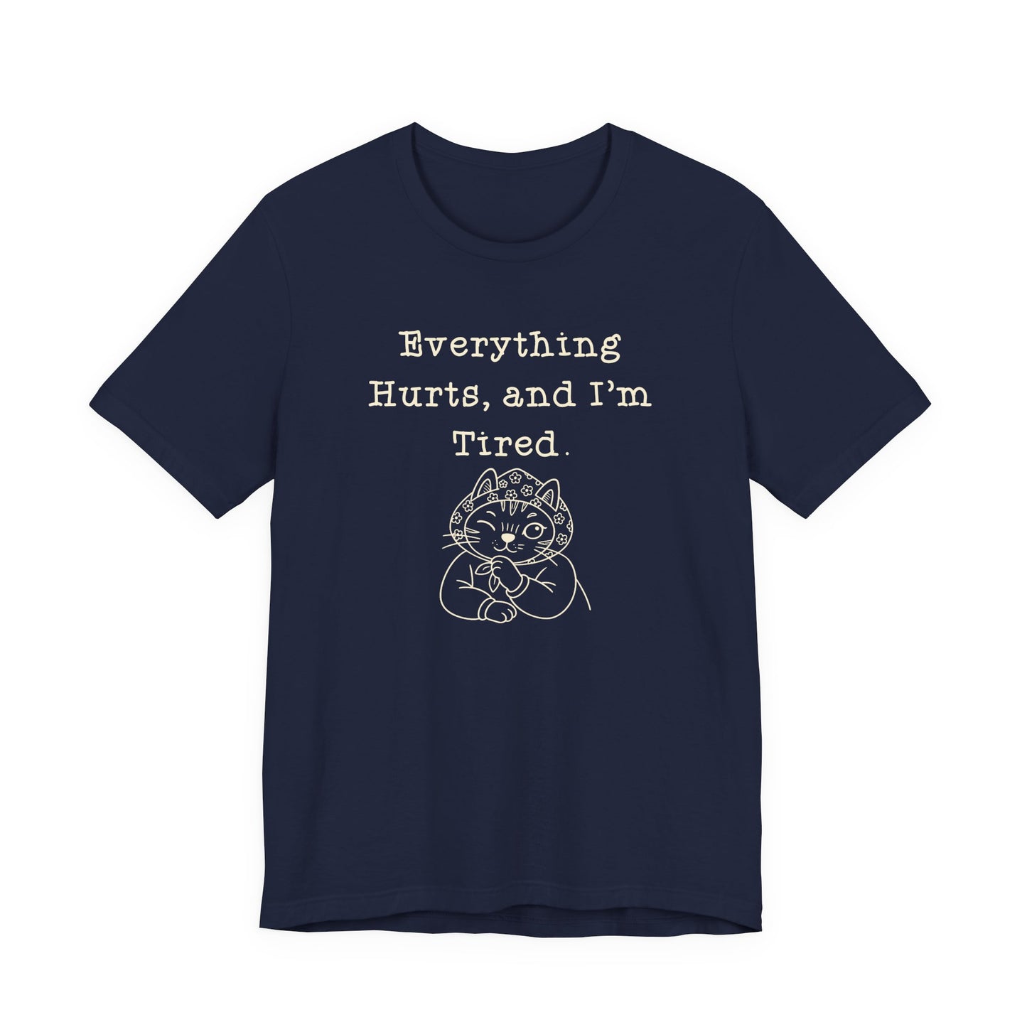 Everything Hurts and I'm Tired Babushka Cat  Graphic T-Shirt