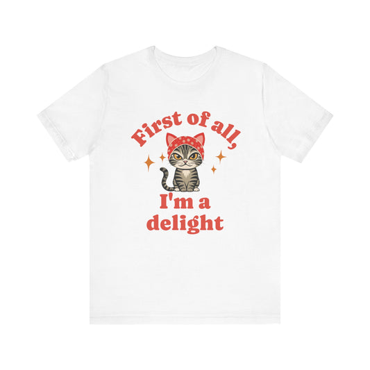 First of All, I'm a Delight Babushka Cat Shirt, Kitty Lover Gift, Short Sleeve Tshirt, Cat Mom/Dad Apparel, Casual