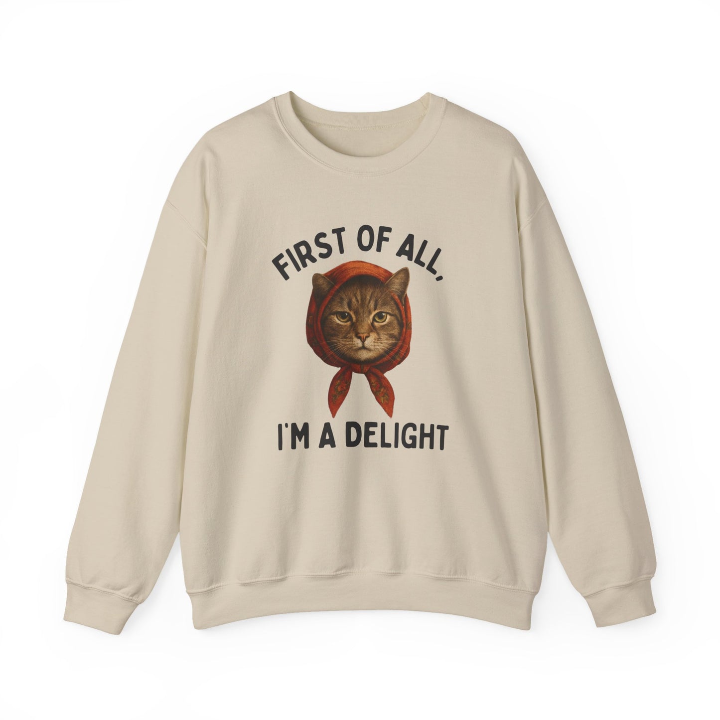 Babushka Cat Sweatshirt - Snarky Quote: First of All, I'm A Delight - Unisex Heavy Blend™
