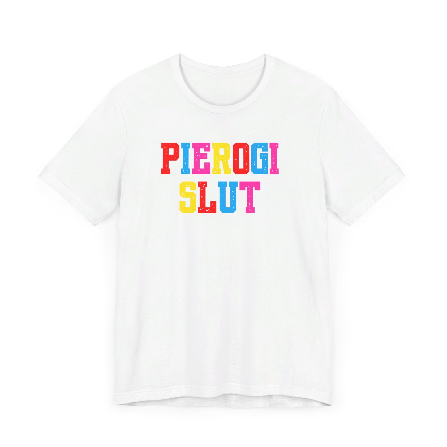 Pierogi Slut, Funny Pierogi Unisex Jersey Short Sleeve Tee for Polish Humor, Polish Festivals