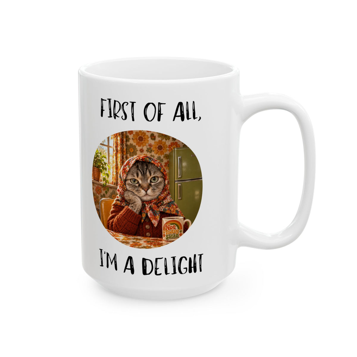 First of All, I'm a Delight Snarky Cat Ceramic Mug - Babushka Cat Mug