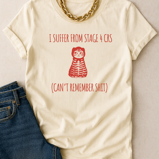 Babushka Cat Unisex Tee, Suffer from CRS, Aging Humor